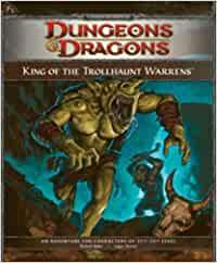 D&D RPG - A Paragon Tier Adventure: King of the Trollhaunt Warrens